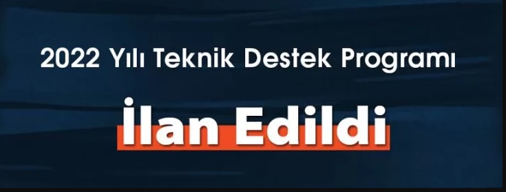 2022 YILI TEKNİK DESTEK PROGRAMLARI