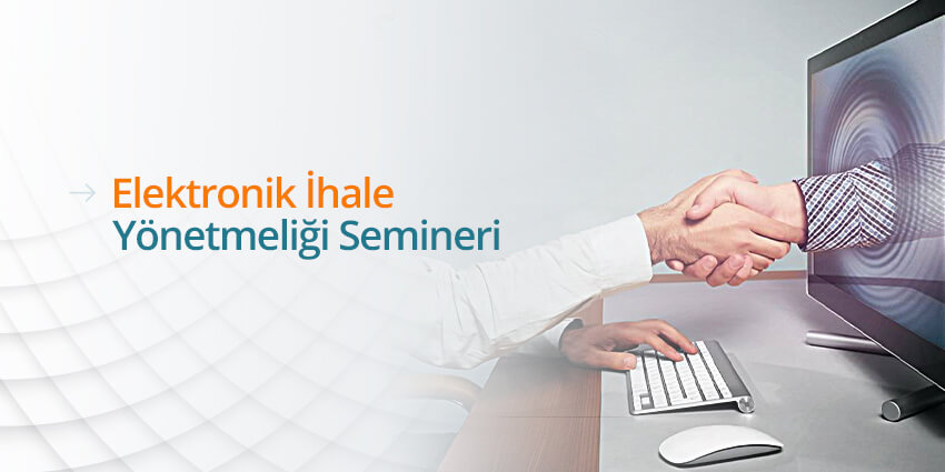 “Elektronik İhale Uygulama Yönetmeliği” Eğitim Semineri